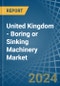 United Kingdom - Boring or Sinking Machinery - Market Analysis, Forecast, Size, Trends and Insights - Product Thumbnail Image