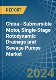 China - Submersible Motor, Single-Stage Rotodynamic Drainage and Sewage Pumps - Market Analysis, Forecast, Size, Trends and Insights- Product Image
