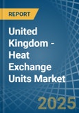 United Kingdom - Heat Exchange Units - Market Analysis, Forecast, Size, Trends and Insights- Product Image