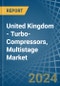 United Kingdom - Turbo-Compressors, Multistage - Market Analysis, Forecast, Size, Trends and Insights - Product Image