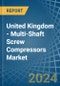 United Kingdom - Multi-Shaft Screw Compressors - Market Analysis, Forecast, Size, Trends and Insights - Product Thumbnail Image