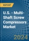 U.S. - Multi-Shaft Screw Compressors - Market Analysis, Forecast, Size, Trends and Insights - Product Thumbnail Image
