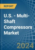 U.S. - Multi-Shaft Compressors - Market Analysis, Forecast, Size, Trends and Insights- Product Image