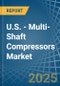 U.S. - Multi-Shaft Compressors - Market Analysis, Forecast, Size, Trends and Insights - Product Thumbnail Image