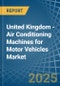 United Kingdom - Air Conditioning Machines for Motor Vehicles - Market Analysis, forecast, Size, Trends and Insights - Product Image