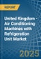 United Kingdom - Air Conditioning Machines with Refrigeration Unit - Market Analysis, Forecast, Size, Trends and Insights - Product Thumbnail Image