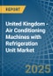 United Kingdom - Air Conditioning Machines with Refrigeration Unit - Market Analysis, Forecast, Size, Trends and Insights - Product Image