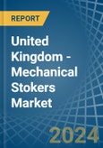 United Kingdom - Mechanical Stokers - Market Analysis, Forecast, Size, Trends and Insights- Product Image