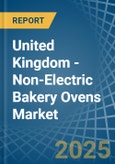 United Kingdom - Non-Electric Bakery Ovens - Market Analysis, Forecast, Size, Trends and Insights- Product Image