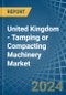 United Kingdom - Tamping or Compacting Machinery - Market Analysis, Forecast, Size, Trends and Insights - Product Thumbnail Image