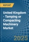 United Kingdom - Tamping or Compacting Machinery - Market Analysis, Forecast, Size, Trends and Insights - Product Thumbnail Image