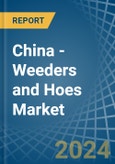 China - Weeders and Hoes - Market Analysis, Forecast, Size, Trends and Insights- Product Image