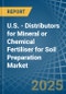 U.S. - Distributors for Mineral or Chemical Fertiliser for Soil Preparation - Market Analysis, forecast, Size, Trends and Insights - Product Thumbnail Image