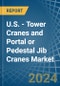 U.S. - Tower Cranes and Portal or Pedestal Jib Cranes - Market Analysis, Forecast, Size, Trends and Insights - Product Thumbnail Image