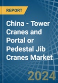 China - Tower Cranes and Portal or Pedestal Jib Cranes - Market Analysis, Forecast, Size, Trends and Insights- Product Image