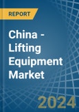 China - Lifting Equipment - Market Analysis, Forecast, Size, Trends and Insights- Product Image