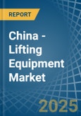 China - Lifting Equipment - Market Analysis, Forecast, Size, Trends and Insights- Product Image