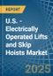 U.S. - Electrically Operated Lifts and Skip Hoists - Market Analysis, Forecast, Size, Trends and Insights - Product Image