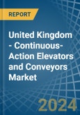 United Kingdom - Continuous-Action Elevators and Conveyors - Market Analysis, Forecast, Size, Trends and Insights- Product Image