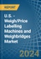 U.S. - Weigh/Price Labelling Machines and Weighbridges - Market Analysis, Forecast, Size, Trends and Insights - Product Thumbnail Image
