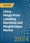 China - Weigh/Price Labelling Machines and Weighbridges - Market Analysis, Forecast, Size, Trends and Insights - Product Thumbnail Image