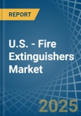 U.S. - Fire Extinguishers - Market Analysis, Forecast, Size, Trends and Insights- Product Image