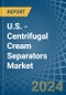 U.S. - Centrifugal Cream Separators - Market Analysis, Forecast, Size, Trends and Insights - Product Thumbnail Image