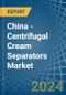 China - Centrifugal Cream Separators - Market Analysis, Forecast, Size, Trends and Insights - Product Thumbnail Image