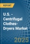 U.S. - Centrifugal Clothes-Dryers - Market Analysis, Forecast, Size, Trends and Insights - Product Thumbnail Image