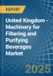 United Kingdom - Machinery for Filtering and Purifying Beverages - Market Analysis, forecast, Size, Trends and Insights - Product Thumbnail Image