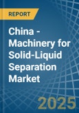 China - Machinery for Solid-Liquid Separation - Market Analysis, forecast, Size, Trends and Insights- Product Image