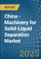China - Machinery for Solid-Liquid Separation - Market Analysis, forecast, Size, Trends and Insights - Product Thumbnail Image
