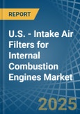 U.S. - Intake Air Filters for Internal Combustion Engines - Market Analysis, forecast, Size, Trends and Insights- Product Image