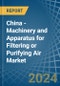 China - Machinery and Apparatus for Filtering or Purifying Air - Market Analysis, forecast, Size, Trends and Insights - Product Image