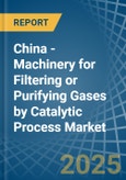 China - Machinery for Filtering or Purifying Gases by Catalytic Process - Market Analysis, forecast, Size, Trends and Insights- Product Image