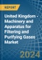 United Kingdom - Machinery and Apparatus for Filtering and Purifying Gases - Market Analysis, forecast, Size, Trends and Insights - Product Image