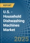 U.S. - Household Dishwashing Machines - Market Analysis, Forecast, Size, Trends and Insights - Product Thumbnail Image