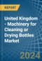 United Kingdom - Machinery for Cleaning or Drying Bottles - Market Analysis, forecast, Size, Trends and Insights - Product Thumbnail Image