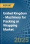 United Kingdom - Machinery for Packing or Wrapping - Market Analysis, forecast, Size, Trends and Insights - Product Thumbnail Image