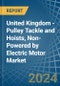 United Kingdom - Pulley Tackle and Hoists, Non-Powered by Electric Motor - Market Analysis, Forecast, Size, Trends and Insights - Product Thumbnail Image