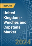 United Kingdom - Winches and Capstans - Market Analysis, Forecast, Size, Trends and Insights- Product Image