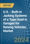 U.S. - Built-in Jacking Systems of a Type Used in Garages for Raising Vehicles - Market analysis, forecast, Size, Trends and insights - Product Thumbnail Image