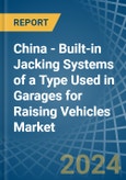 China - Built-in Jacking Systems of a Type Used in Garages for Raising Vehicles - Market analysis, forecast, Size, Trends and insights- Product Image