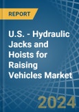 U.S. - Hydraulic Jacks and Hoists for Raising Vehicles - Market Analysis, forecast, Size, Trends and Insights- Product Image