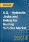 U.S. - Hydraulic Jacks and Hoists for Raising Vehicles - Market Analysis, forecast, Size, Trends and Insights - Product Image