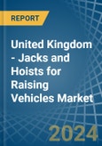 United Kingdom - Jacks and Hoists for Raising Vehicles - Market Analysis, forecast, Size, Trends and Insights- Product Image