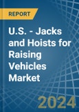 U.S. - Jacks and Hoists for Raising Vehicles - Market Analysis, forecast, Size, Trends and Insights- Product Image
