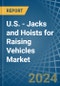 U.S. - Jacks and Hoists for Raising Vehicles - Market Analysis, forecast, Size, Trends and Insights - Product Image