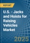 U.S. - Jacks and Hoists for Raising Vehicles - Market Analysis, forecast, Size, Trends and Insights - Product Image