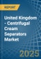 United Kingdom - Centrifugal Cream Separators - Market Analysis, Forecast, Size, Trends and Insights - Product Image